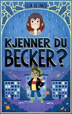 Omslag: "Kjenner du Becker?" av Elen Fossheim Betanzo